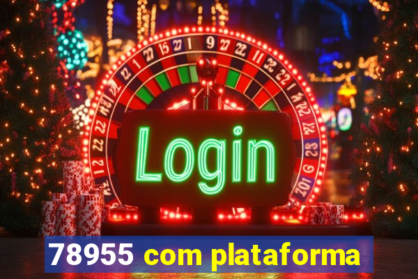 78955 com plataforma